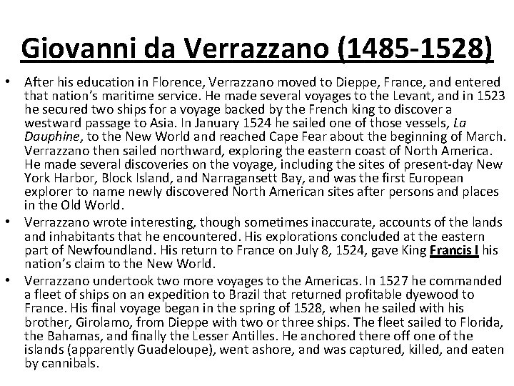 Giovanni da Verrazzano (1485 -1528) • After his education in Florence, Verrazzano moved to