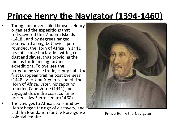 Prince Henry the Navigator (1394 -1460) • • Though he never sailed himself, Henry