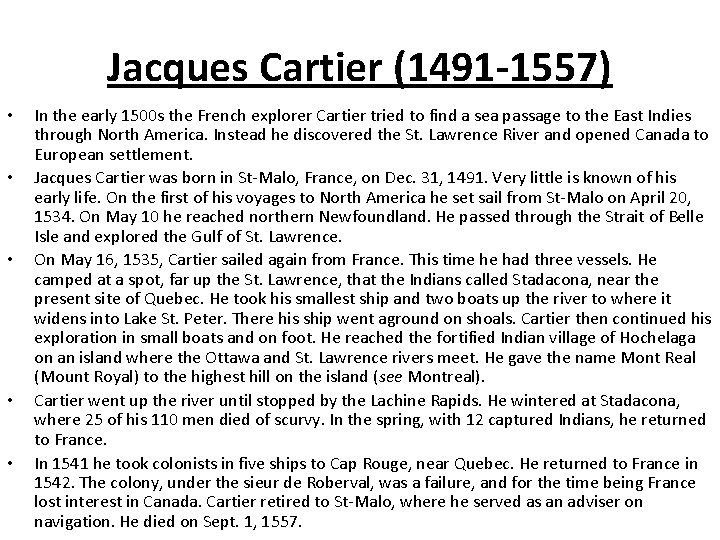 Jacques Cartier (1491 -1557) • • • In the early 1500 s the French