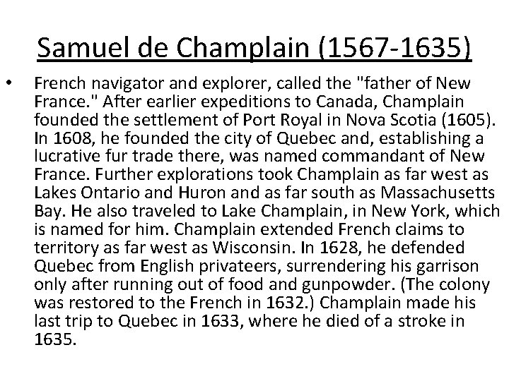 Samuel de Champlain (1567 -1635) • French navigator and explorer, called the "father of