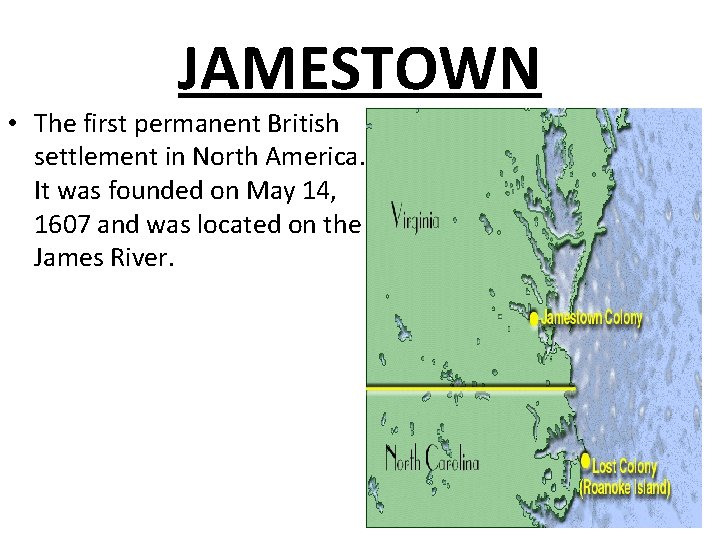JAMESTOWN • The first permanent British settlement in North America. It was founded on