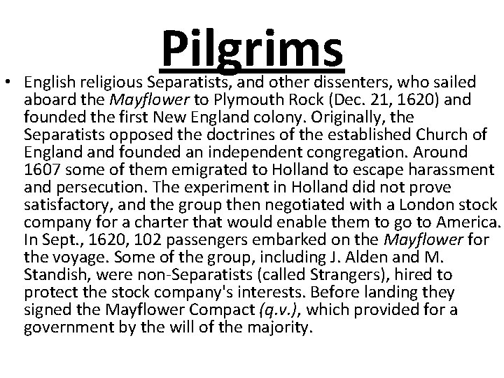 Pilgrims • English religious Separatists, and other dissenters, who sailed aboard the Mayflower to