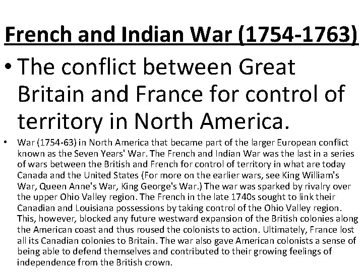 French and Indian War (1754 -1763) • The conflict between Great Britain and France
