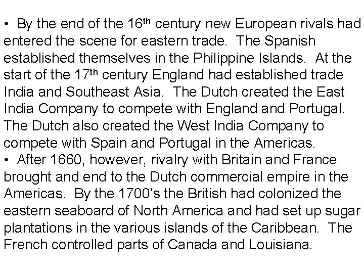  • By the end of the 16 th century new European rivals had