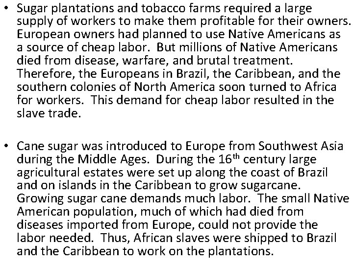  • Sugar plantations and tobacco farms required a large supply of workers to
