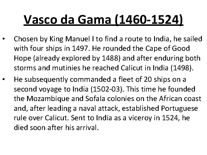 Vasco da Gama (1460 -1524) • • Chosen by King Manuel I to find