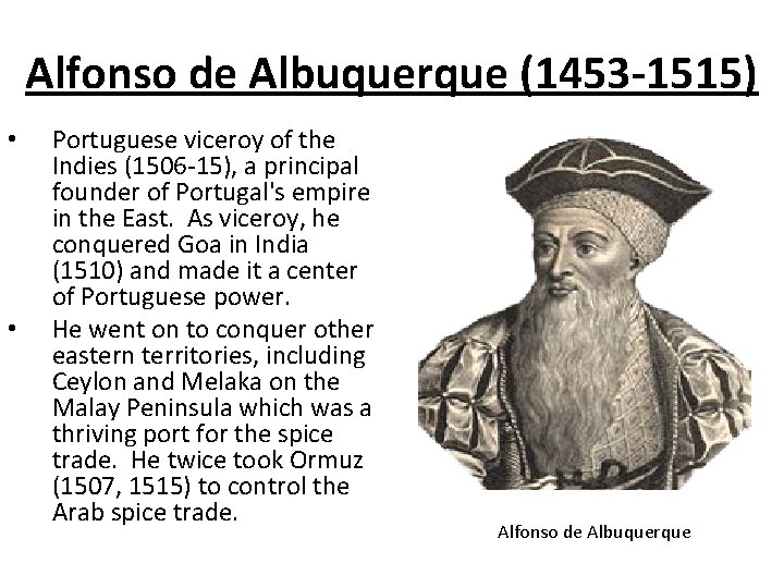 Alfonso de Albuquerque (1453 -1515) • • Portuguese viceroy of the Indies (1506 -15),