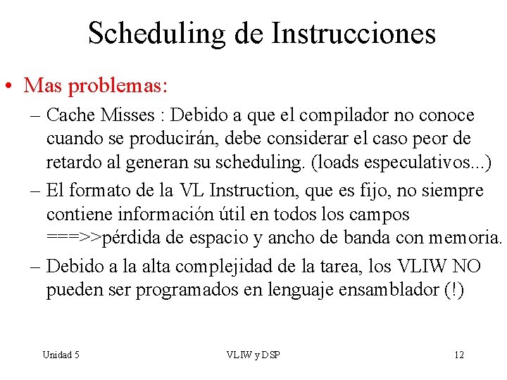 Scheduling de Instrucciones • Mas problemas: – Cache Misses : Debido a que el