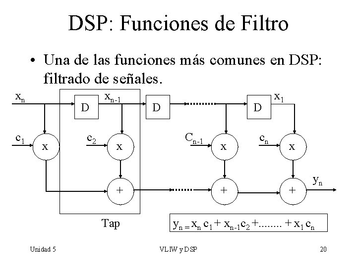 DSP: Funciones de Filtro • Una de las funciones más comunes en DSP: filtrado