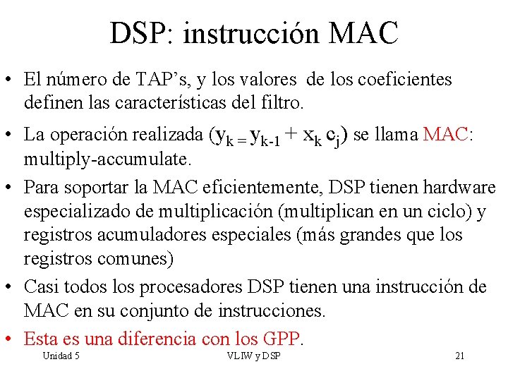 DSP: instrucción MAC • El número de TAP’s, y los valores de los coeficientes