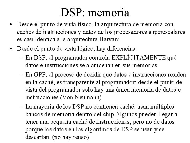 DSP: memoria • Desde el punto de vista físico, la arquitectura de memoria con