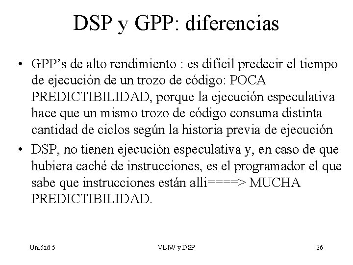 DSP y GPP: diferencias • GPP’s de alto rendimiento : es difícil predecir el
