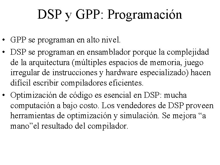 DSP y GPP: Programación • GPP se programan en alto nivel. • DSP se