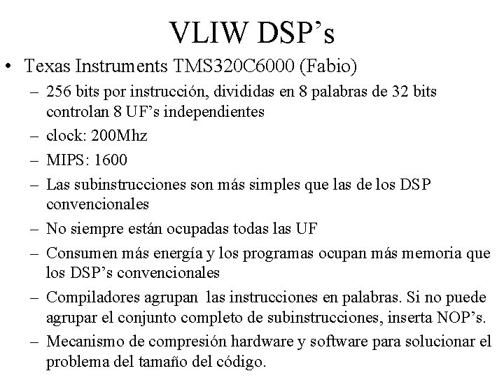 VLIW DSP’s • Texas Instruments TMS 320 C 6000 (Fabio) – 256 bits por