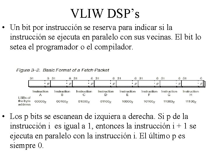 VLIW DSP’s • Un bit por instrucción se reserva para indicar si la instrucción