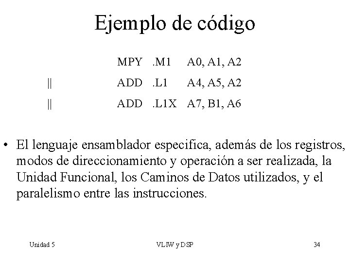 Ejemplo de código MPY. M 1 A 0, A 1, A 2 || ADD.