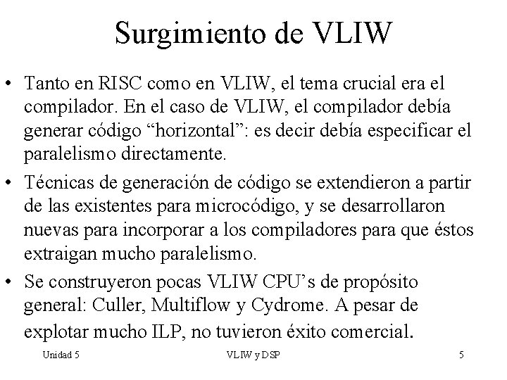 Surgimiento de VLIW • Tanto en RISC como en VLIW, el tema crucial era