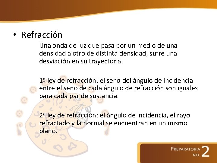  • Refracción Una onda de luz que pasa por un medio de una