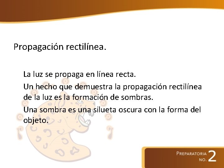 Propagación rectilínea. La luz se propaga en línea recta. Un hecho que demuestra la