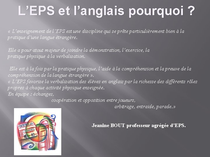 L’EPS et l’anglais pourquoi ? « L’enseignement de l’EPS est une discipline qui se