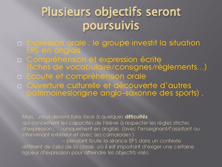 Plusieurs objectifs seront poursuivis � � Expression orale : le groupe investit la situation