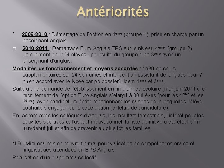 Antériorités ° 2009 -2010 : Démarrage de l’option en 4ème (groupe 1), prise en