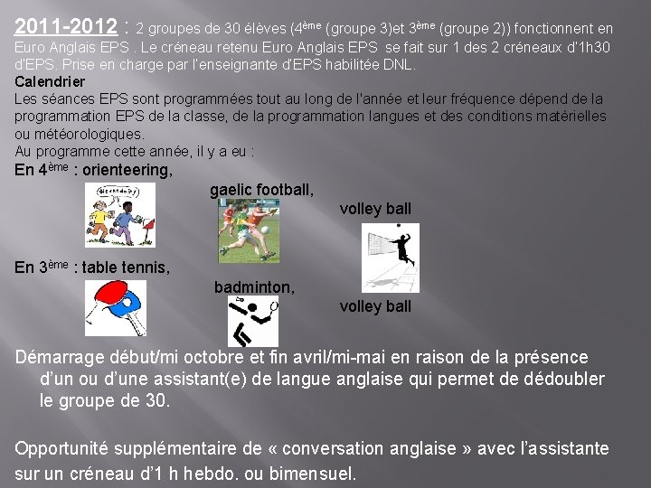 2011 -2012 : 2 groupes de 30 élèves (4ème (groupe 3)et 3ème (groupe 2))