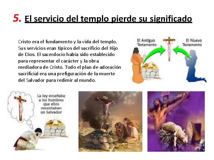 5. El servicio del templo pierde su significado Cristo era el fundamento y la