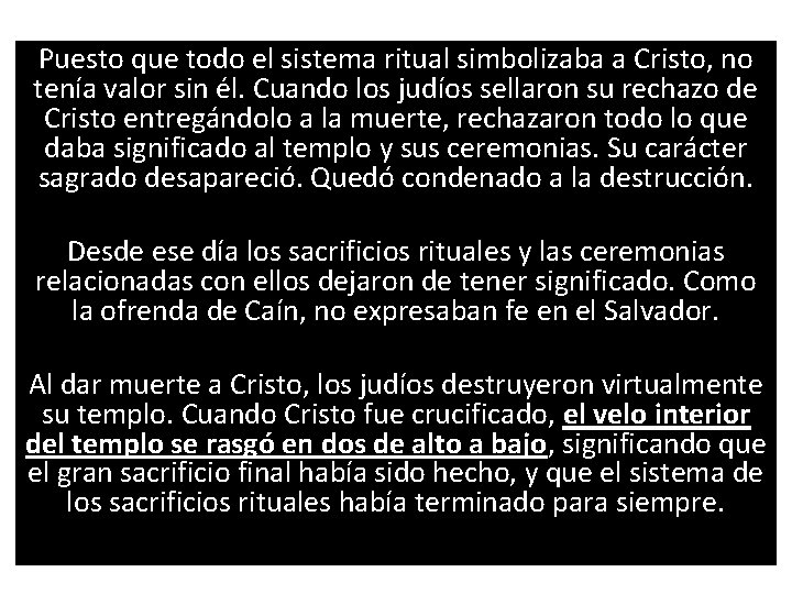 Puesto que todo el sistema ritual simbolizaba a Cristo, no tenía valor sin él.