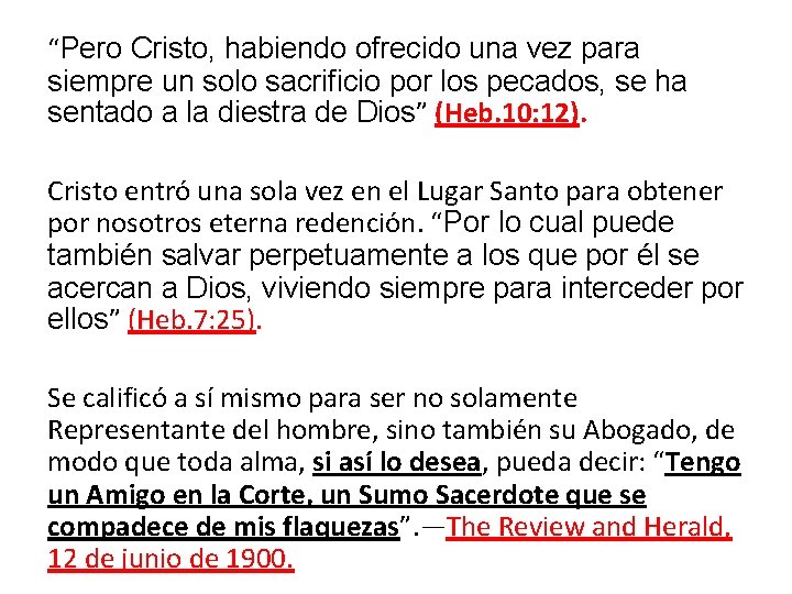 “Pero Cristo, habiendo ofrecido una vez para siempre un solo sacrificio por los pecados,