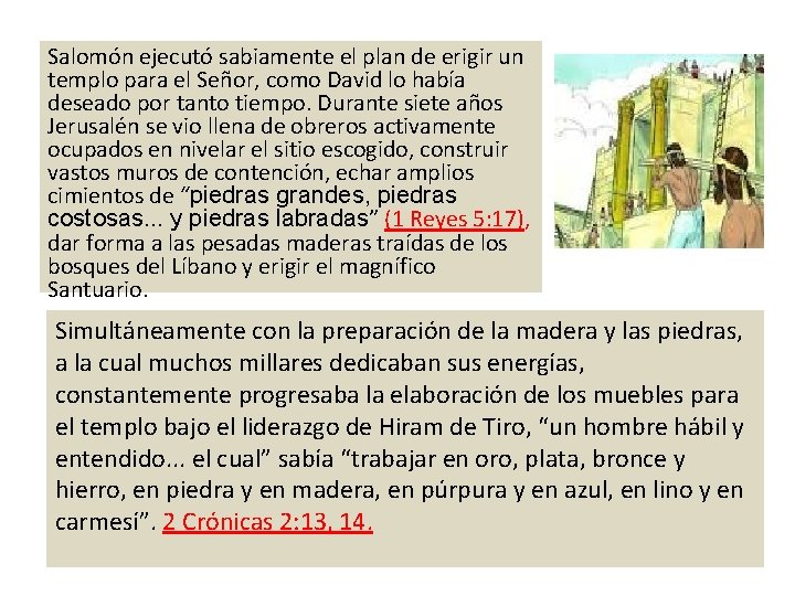 Salomón ejecutó sabiamente el plan de erigir un templo para el Señor, como David