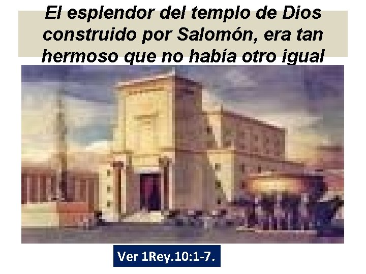 El esplendor del templo de Dios construido por Salomón, era tan hermoso que no