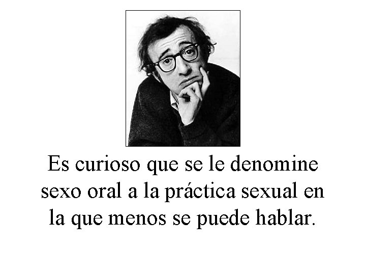 Es curioso que se le denomine sexo oral a la práctica sexual en la