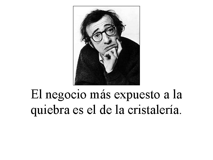 El negocio más expuesto a la quiebra es el de la cristalería. 