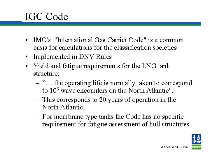 IGC Code • IMO's "International Gas Carrier Code" is a common basis for calculations