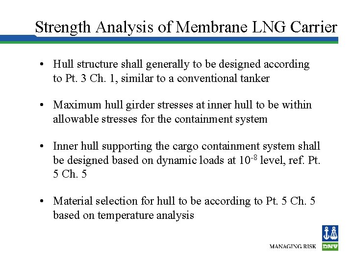 Strength Analysis of Membrane LNG Carrier • Hull structure shall generally to be designed