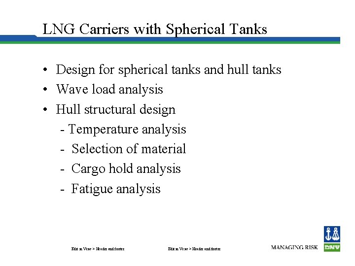LNG Carriers with Spherical Tanks • Design for spherical tanks and hull tanks •
