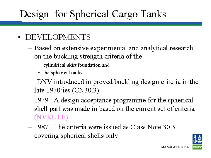 Design for Spherical Cargo Tanks • DEVELOPMENTS – Based on extensive experimental and analytical