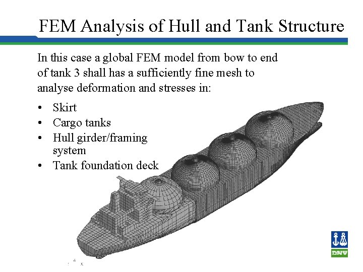 FEM Analysis of Hull and Tank Structure In this case a global FEM model