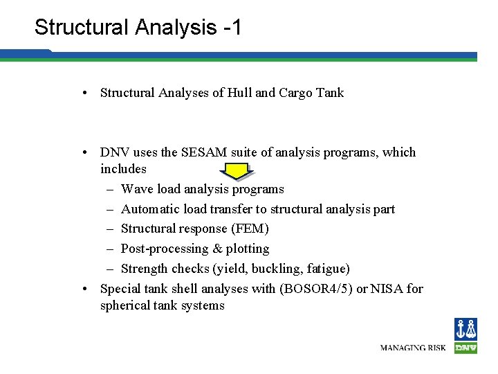 Structural Analysis -1 • Structural Analyses of Hull and Cargo Tank • DNV uses