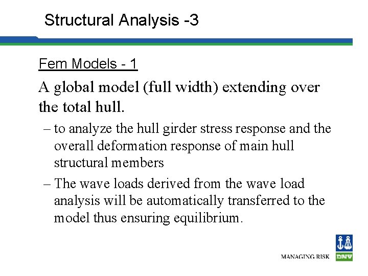 Structural Analysis -3 Fem Models - 1 A global model (full width) extending over