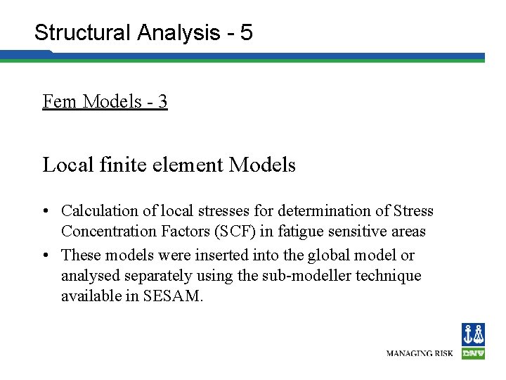 Structural Analysis - 5 Fem Models - 3 Local finite element Models • Calculation