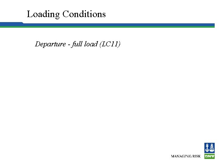 Loading Conditions Departure - full load (LC 11) 