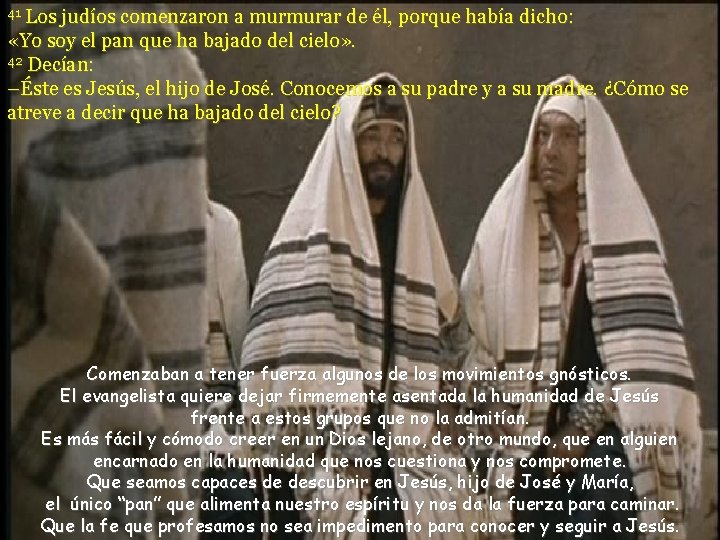 Los judíos comenzaron a murmurar de él, porque había dicho: «Yo soy el pan Los judíos comenzaron a murmurar de él, porque había dicho: «Yo soy el pan