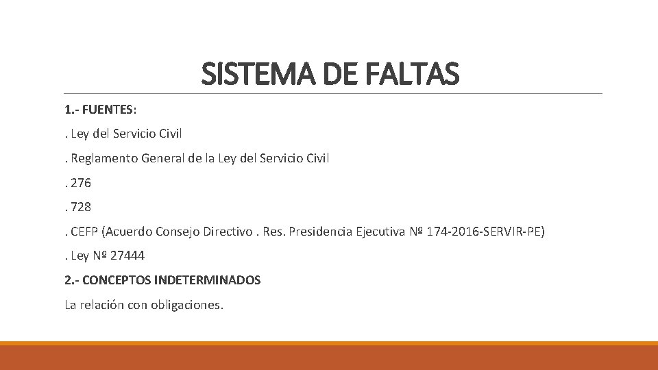 SISTEMA DE FALTAS 1. - FUENTES: . Ley del Servicio Civil. Reglamento General de