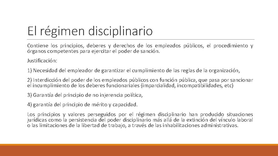El régimen disciplinario Contiene los principios, deberes y derechos de los empleados públicos, el