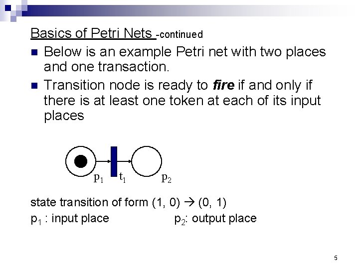 Basics of Petri Nets -continued n Below is an example Petri net with two