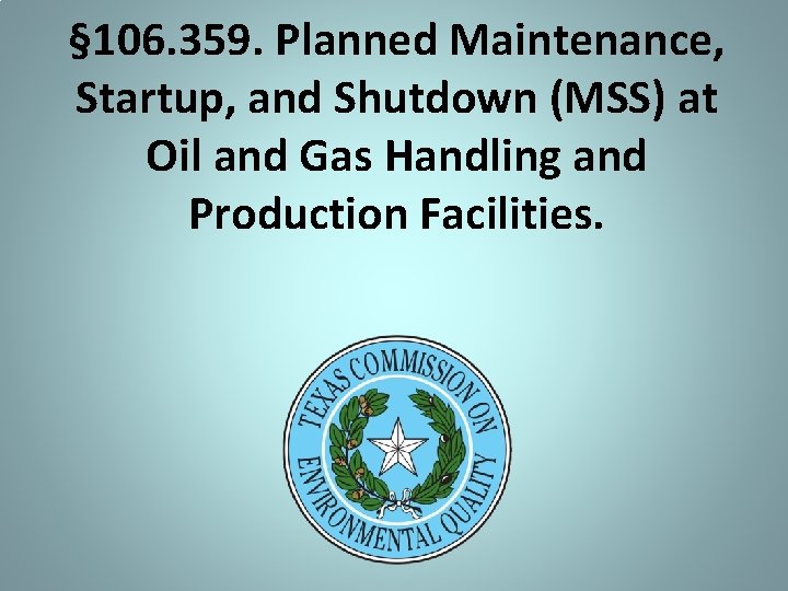 § 106. 359. Planned Maintenance, Startup, and Shutdown (MSS) at Oil and Gas Handling