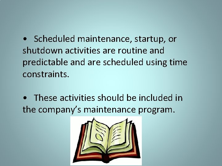 What is the difference between Scheduled Maintenance, Planned Maintenance, and Upsets? • Scheduled maintenance,