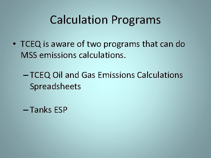 Calculation Programs • TCEQ is aware of two programs that can do MSS emissions